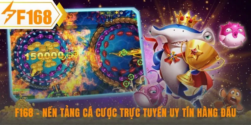 Uy tín F168 là nền tảng cho game bắn cá F168