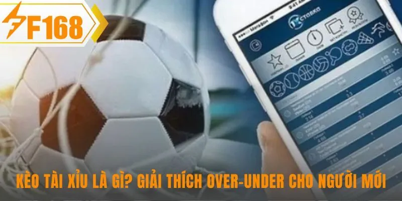 Kèo Tài Xỉu dự đoán tổng bàn thắng không phải kết quả trận đấu