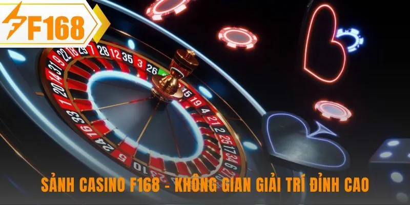 Casino F168 cung cấp các sảnh cược với phong cách khác biệt
