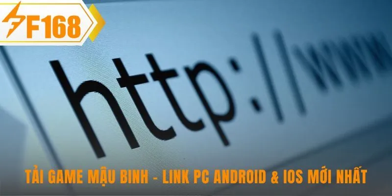 Tải game mậu binh cung cấp liên kết an toàn cho PC và di động